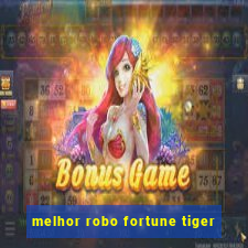 melhor robo fortune tiger